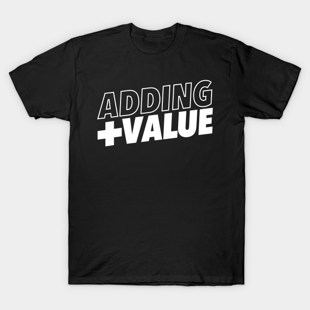 Adding Value - White T-Shirt by Morg City